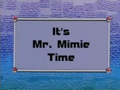 It's Mr. Mimie Time