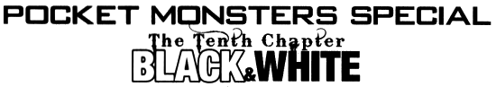 Pocket Monsters Black & White